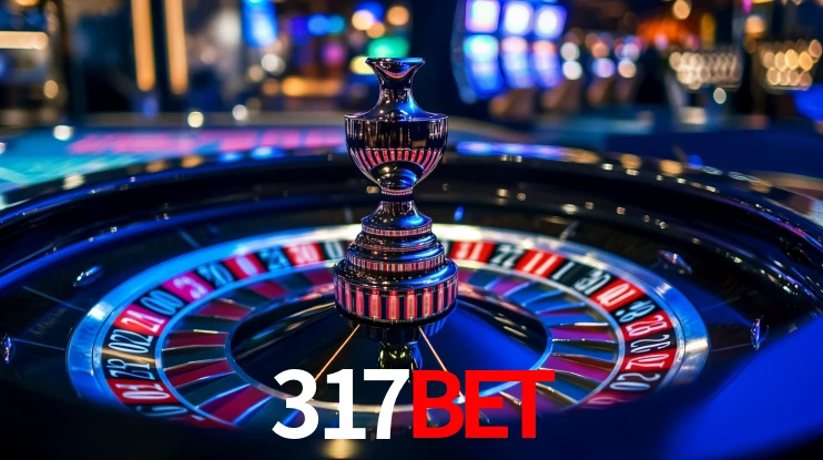 Explore as vantagens do 317bet: serviço profissional e confiabilidade
